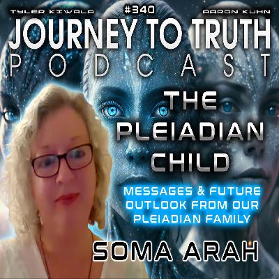 EP 340 | Soma Arah | The Pleiadian Child | Messages & Future Outlook From Our Pleiadian Family
