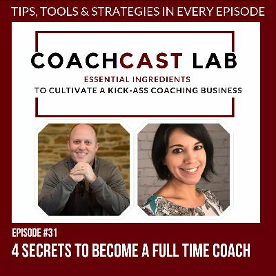 CCL#31 - 4 Secrets to Become a Full Time Coach CCL#31 - 4 Secrets to Become a Full Time Coach