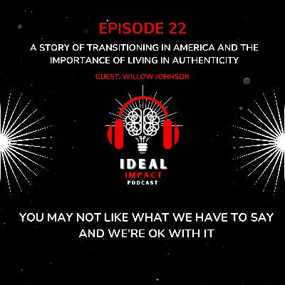 Episode 22 - Transitioning in America and the importance of living in authenticity with Willow Johnson