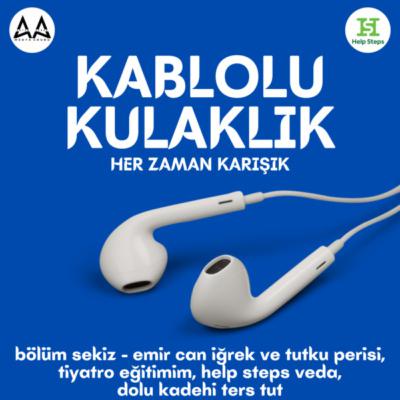Emir Can İğrek ve Tutku Perisi, Tiyatro Eğitimim, Help Steps Veda, DKTT I Kablolu Kulaklık #8 Emir Can İğrek ve Tutku Perisi, Tiyatro Eğitimim, Help Steps Veda, DKTT I Kablolu Kulaklık #8
