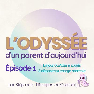 🎧 Épisode 001 — Le jour où Atlas a appris à déposer sa charge mentale