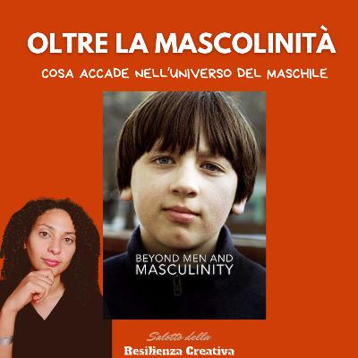 OLTRE LA MASCOLINITA': Un documentario per capire cosa accade nell'universo del maschile OLTRE LA MASCOLINITA': Un documentario per capire cosa accade nell'universo del maschile