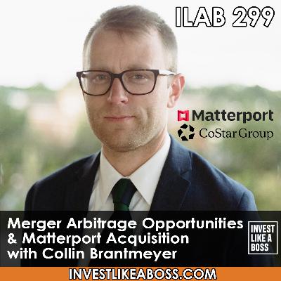 299: Merger Arbitrage Opportunities & Matterport Acquisition 299: Merger Arbitrage Opportunities & Matterport Acquisition