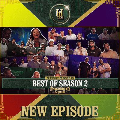 Best Of Season 2 | The Underground Lounge S2 E.43