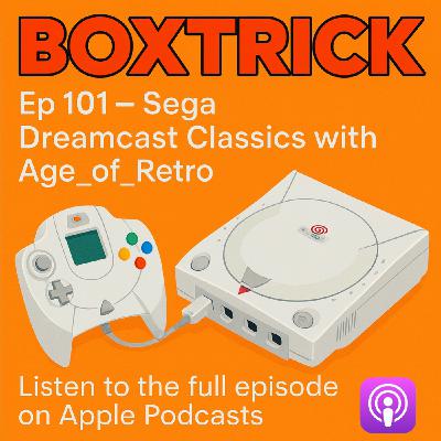 Boxtrick: Ep 101 - Sega Dreamcast Classics with Age_of_Retro Boxtrick: Ep 101 - Sega Dreamcast Classics with Age_of_Retro