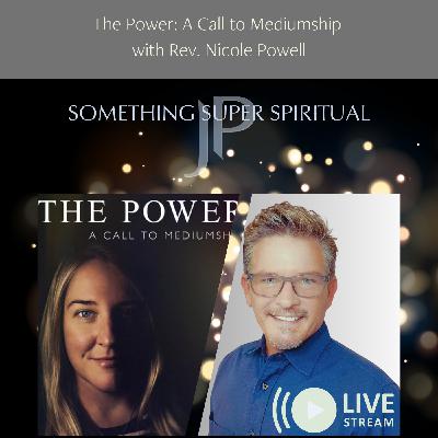The Power: A Call to Mediumship with Rev. Nicole Powell