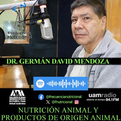 TEMA: Nutrición animal y productos de origen animal INVITADO: Dr. Germán David Mendoza Martínez PROGRAMA: 553