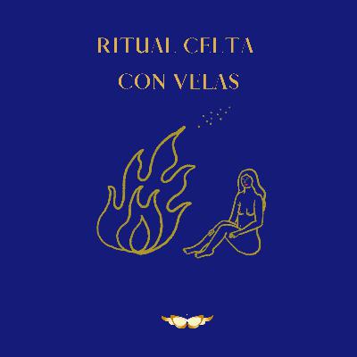 Episodio 49. Ritual Celta con velas