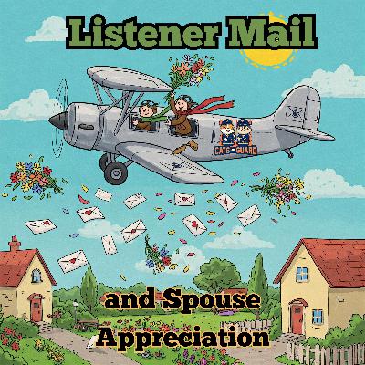 Listener Mail and Spouse Appreciation