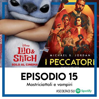 podCiak #15 • Mostriciattoli e vampiri (Lilo & Stitch, I Peccatori) podCiak #15 • Mostriciattoli e vampiri (Lilo & Stitch, I Peccatori)