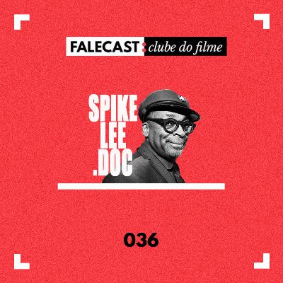 #36 - Clube do filme: Spike Lee.doc