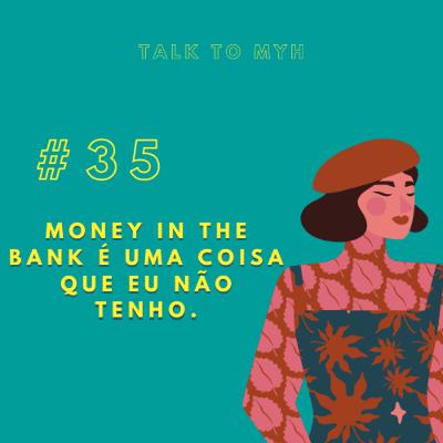 #TTM35: Money in the Bank é algo que eu não tenho.