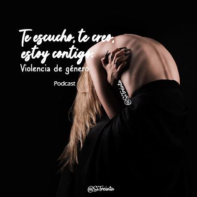 Te escucho, te creo, estoy contigo: Violencia de género Te escucho, te creo, estoy contigo: Violencia de género