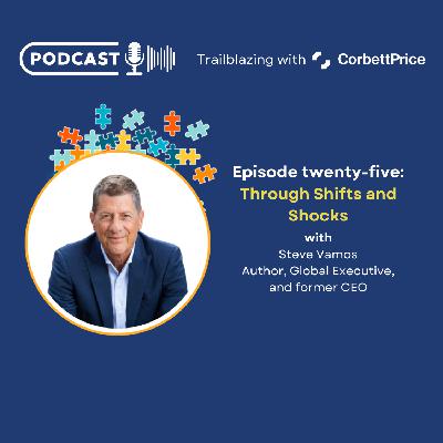 Episode 25: Leading Through Shifts and Shocks with Steve Vamos