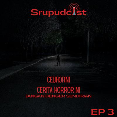 EPS 3. (CEuHORNI) KAPETANG (Kapeh Nan Kapatang)