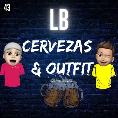 Cervezas & Outfit #43