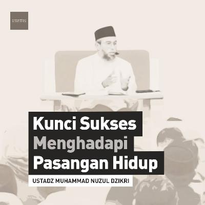 KUNCI SUKSES MENGHADAPI PASANGAN HIDUP (The Key to Successfully Dealing with a Life Partner)