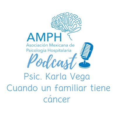 Entrevista Psic. Karla Vega, Cuando un familiar tiene cáncer