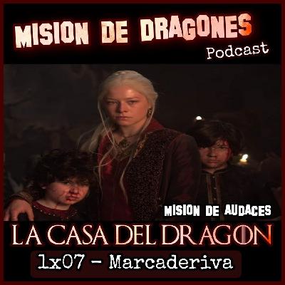 107. MDA - La casa del Dragon - 1x07 - Marcaderiva 107. MDA - La casa del Dragon - 1x07 - Marcaderiva