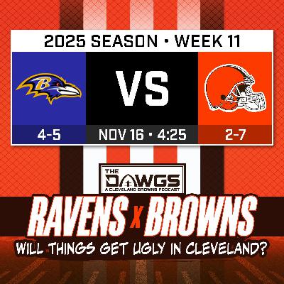 Ravens x Browns: Game Preview - Will Things Get Ugly in Cleveland? - Cleveland Browns Podcast for 11/13/25 Ravens x Browns: Game Preview - Will Things Get Ugly in Cleveland? - Cleveland Browns Podcast for 11/13/25