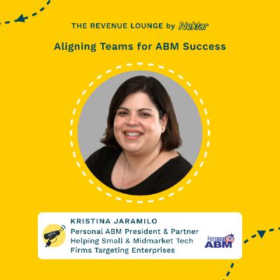 Aligning Teams for ABM Success ft. Kristina Jaramillo