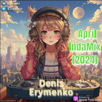 Denis Erymenko -  April Inda Mix (2024)