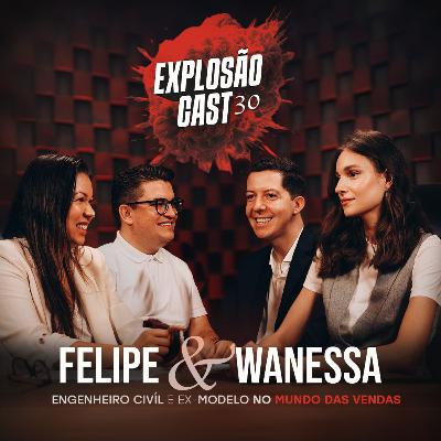 Explosão Cast #30 | Leandro e Sayuri Filipak com o Engenheiro Felipe Parussolo e a Modelo Wanessa Bicalho.