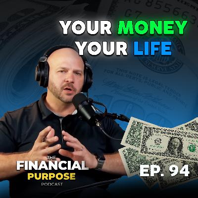 EP 94: Where Real Financial Advice Lives: Your Money & Your Life