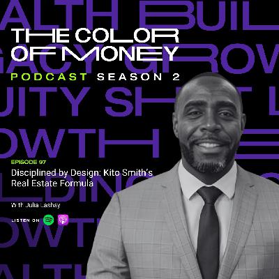 97. Disciplined by Design: Kito Smith’s Real Estate Formula