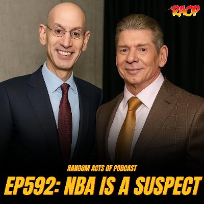 Episode 592: The NBA Is A Suspect