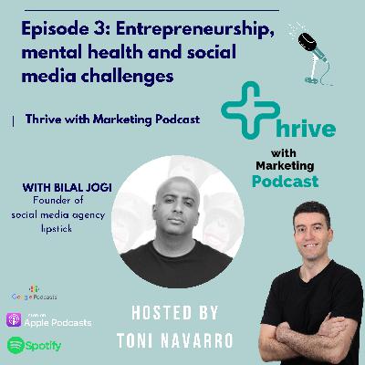 Episode 3- Entrepreneurship, Mental Health and Social Media Challenges with Bilal Jogi