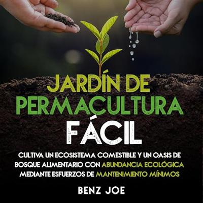 Jardín de Permacultura Fácil [Easy Permaculture Garden] (Audiolibro) | Prueba Gratis