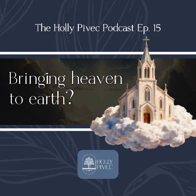 EP 15 | Does the church "bring heaven to earth"? An interview with Alan Gomes, Part 4