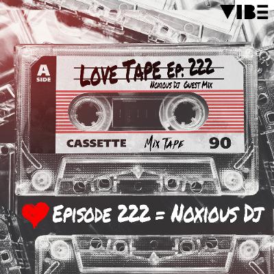 Love Tape [EP 222] [Noxious DJ Guest Mix]