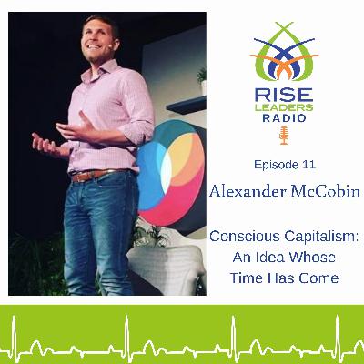 #11. Conscious Capitalism: An Idea Whose Time Has Come with Alexander McCobin