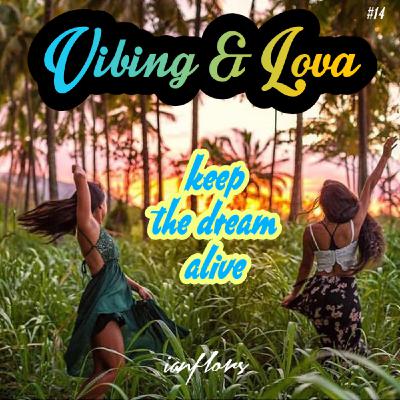 Vibing & Lova #14 By Ianflors Vibing & Lova #14 By Ianflors