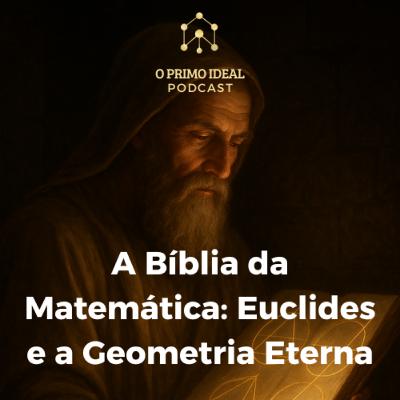 #5 A Bíblia da Matemática: Euclides e a Geometria Eterna
