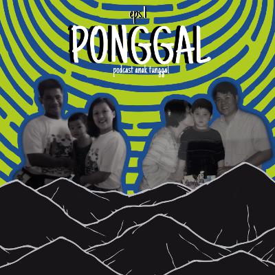 Eps.1 Ponggal(Podcast Anak Tunggal)