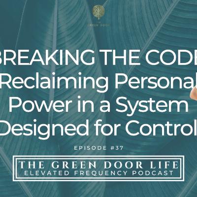 Elevated Frequency Episode 27: Breaking the Code: Reclaiming Personal Power in a System Designed for Control Elevated Frequency Episode 27: Breaking the Code: Reclaiming Personal Power in a System Designed for Control