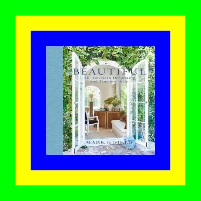#PDF# Beautiful: All-American Decorating and Timeless Style Book PDF EPUB