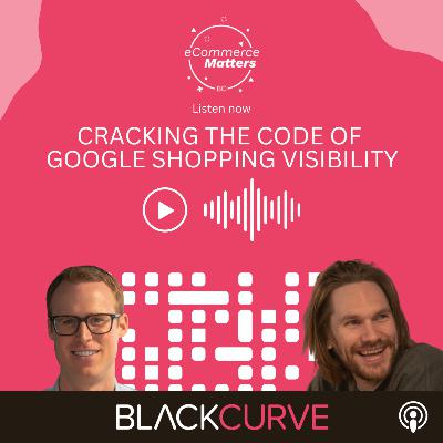 Ep. 053 - Cracking the Code of Google Shopping Visibility