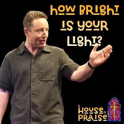 How Bright Is Your Light - Pastor Luke Main