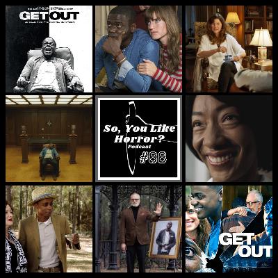 So, You Like Horror? Podcast #88- Get Out
