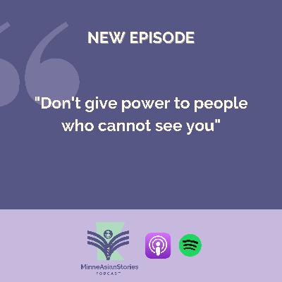 "Don't give power to people who cannot see you"