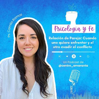 Conflicto en Pareja: Cuando uno quiere enfrentar y el otro evadir • E9 Conflicto en Pareja: Cuando uno quiere enfrentar y el otro evadir • E9