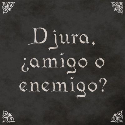 EP15: Djura, ¿amigo o enemigo? EP15: Djura, ¿amigo o enemigo?