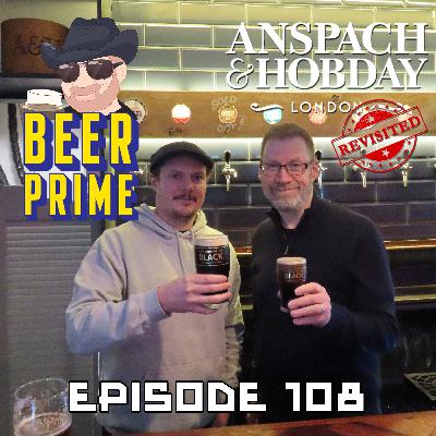 Beer Prime - Episode 108 - Anspach & Hobday revisited