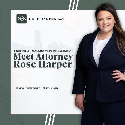 From Estate Planning to Personal Injury: Meet Attorney Rose Harper