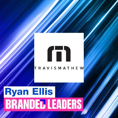 Reinventing Retail: Ryan Ellis on Scaling TravisMathew