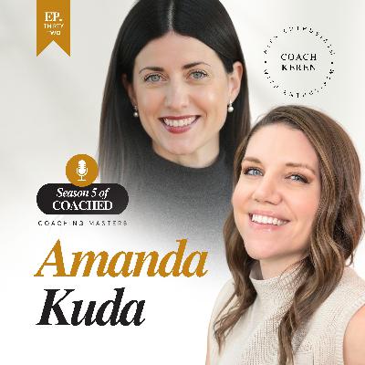 Who are you without the thing that numbs you? Amanda Kuda joins the Coached podcast